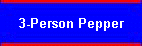 3-Person Pepper