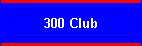 300 Club