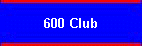 600 Club